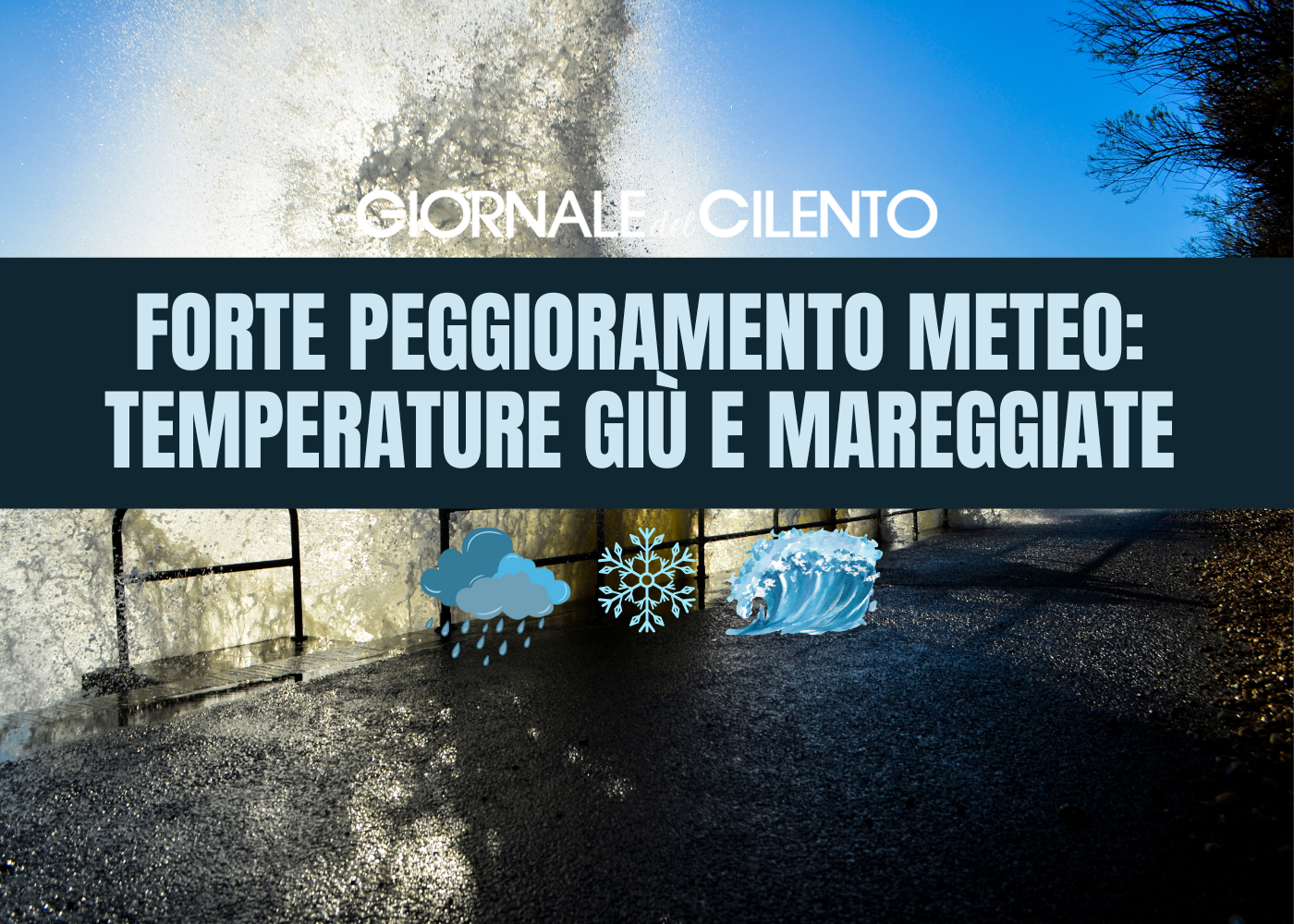 Forte peggioramento nel Cilento e nel Vallo di Diano: temperature giù e mareggiate